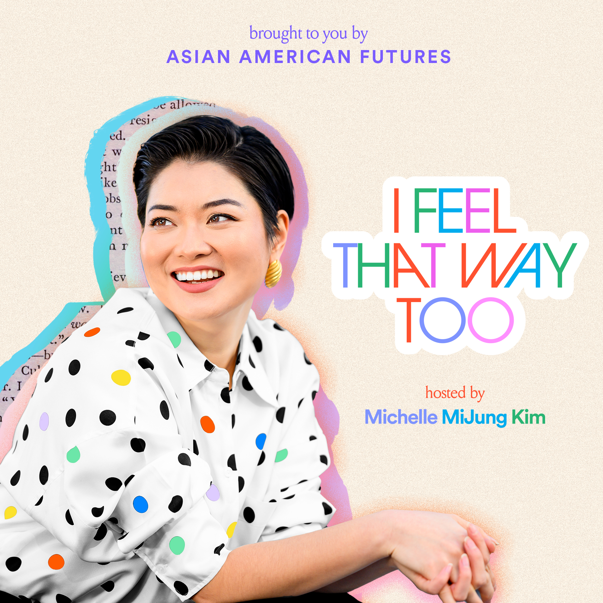 I Feel That Way Too podcast cover art, hosted by Michelle MiJung Kim